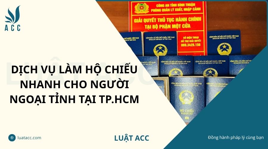 Dịch vụ làm hộ chiếu nhanh cho người ngoại tỉnh tại TP.HCM
