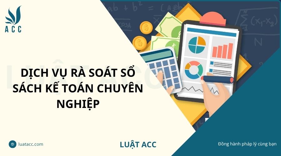 Dịch vụ rà soát sổ sách kế toán chuyên nghiệp