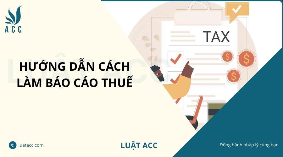 Hướng dẫn cách làm báo cáo thuế