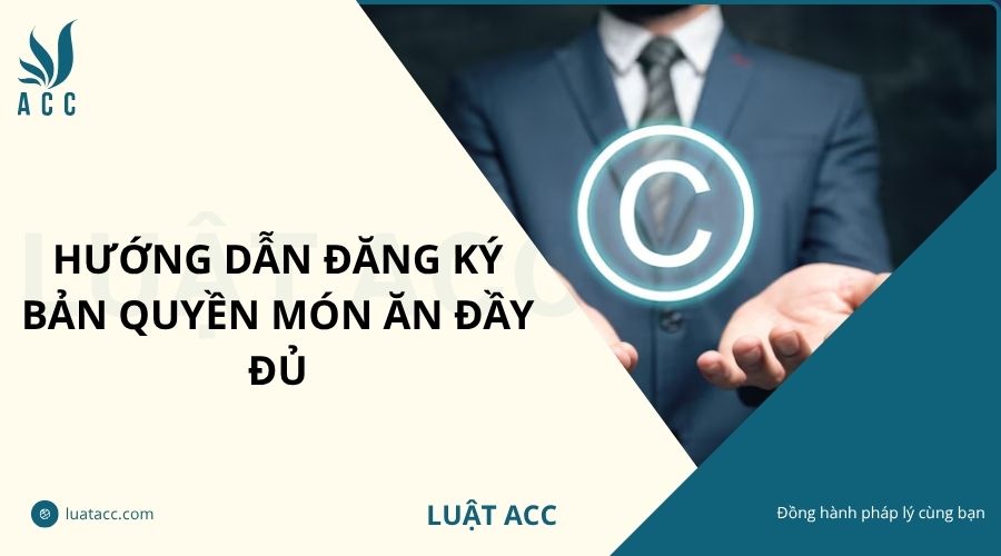 Hướng dẫn đăng ký bản quyền món ăn đầy đủ