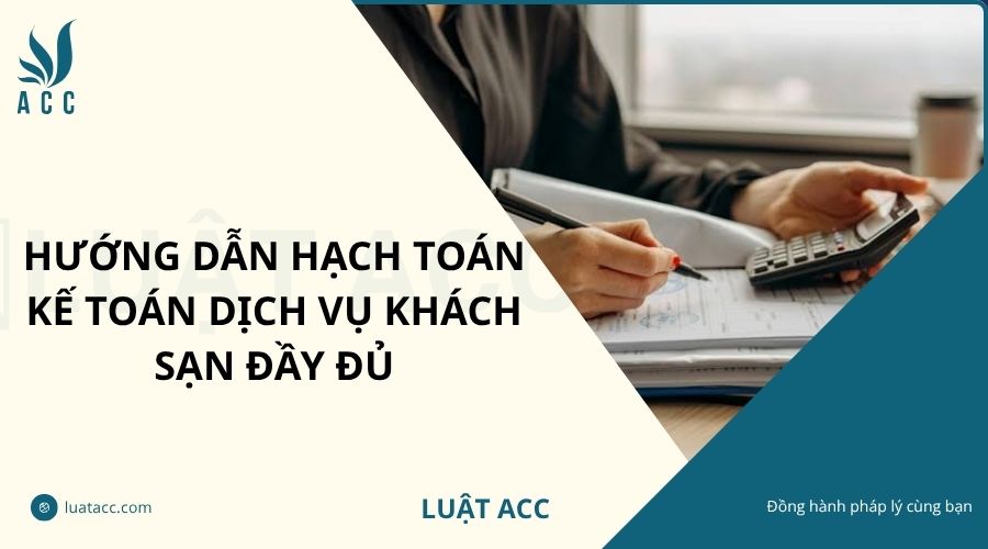 Hướng dẫn hạch toán kế toán dịch vụ khách sạn đầy đủ