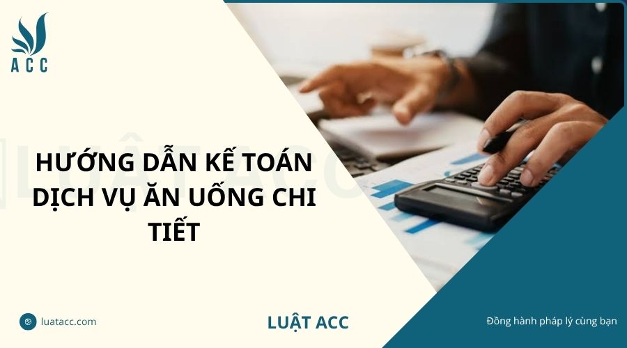 Hướng dẫn kế toán dịch vụ ăn uống chi tiết