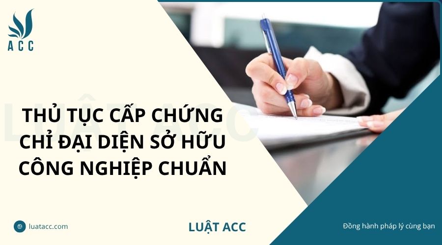 Thủ tục cấp chứng chỉ đại diện sở hữu công nghiệp chuẩn