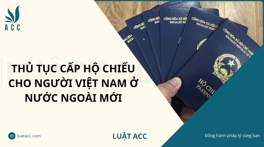 Thủ tục cấp hộ chiếu cho người Việt Nam ở nước ngoài mới