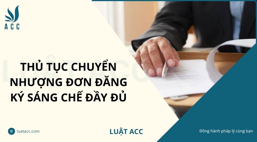 Thủ tục chuyển nhượng đơn đăng ký sáng chế đầy đủ
