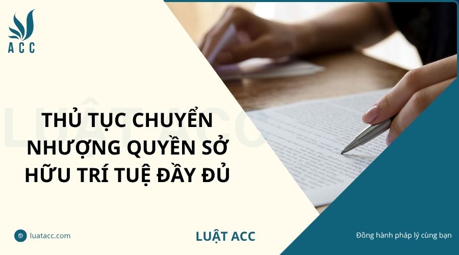 Thủ tục chuyển nhượng quyền sở hữu trí tuệ đầy đủ