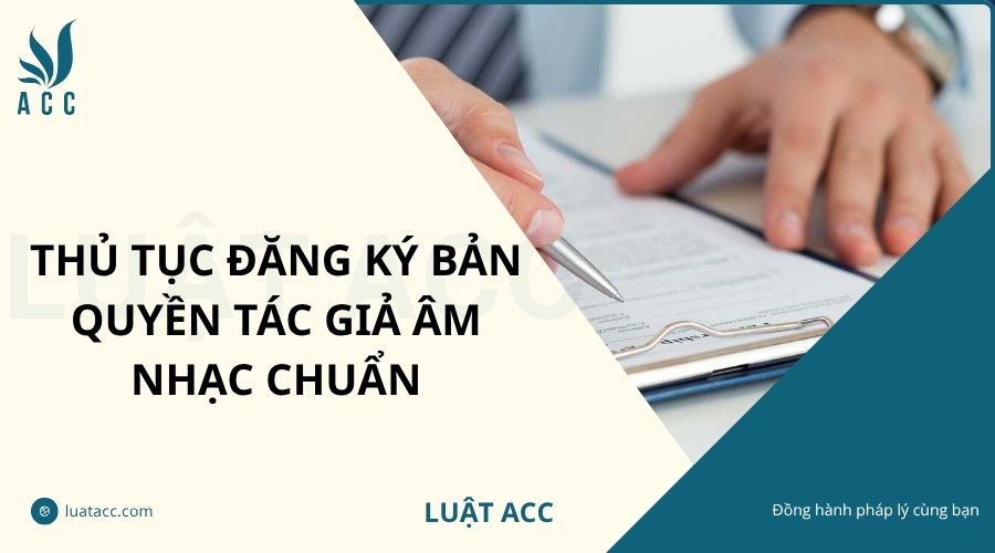 Thủ tục đăng ký bản quyền tác giả âm nhạc chuẩn