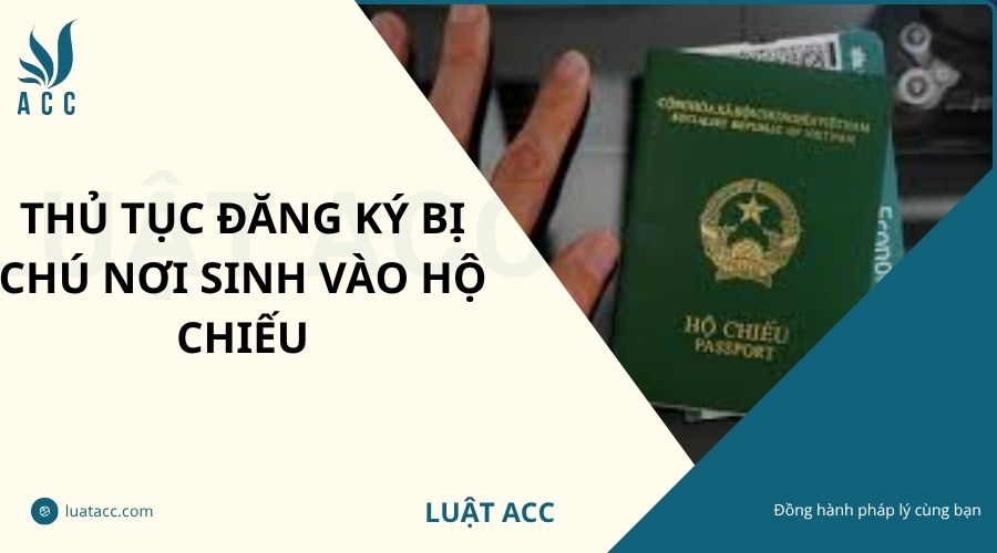 Thủ tục đăng ký bị chú nơi sinh vào hộ chiếu