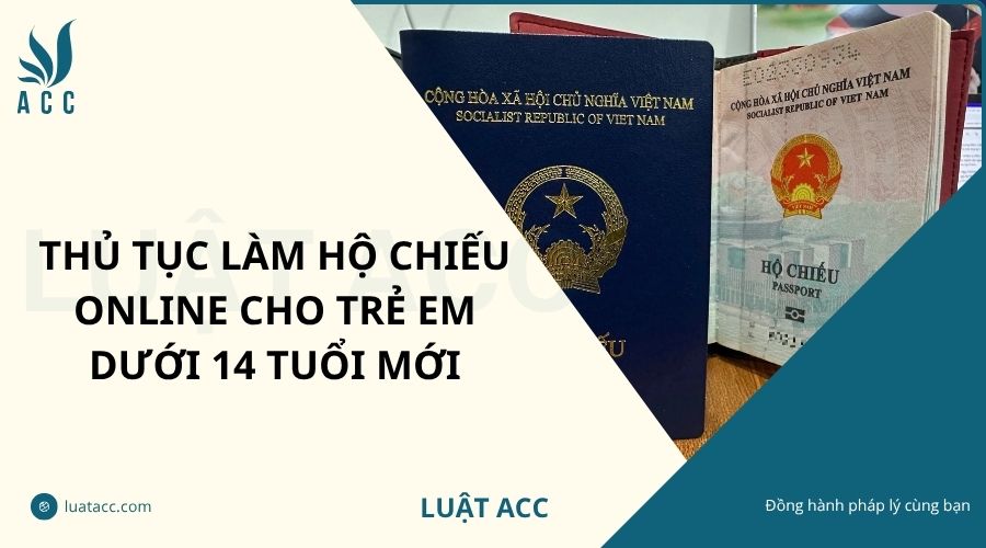 Thủ tục làm hộ chiếu online cho trẻ em dưới 14 tuổi mới